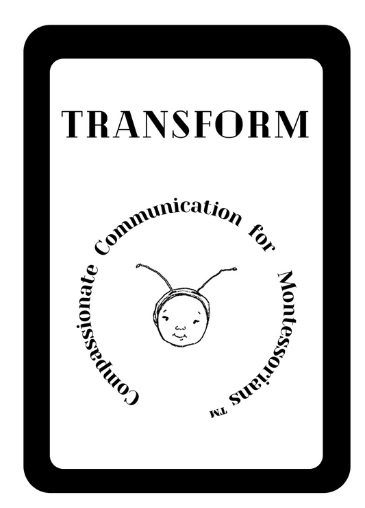 TRANSFORM Card Deck: Compassionate Communication for Montessori Educators